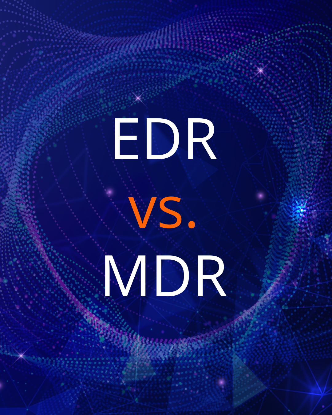 EDR and MDR - Essential Security Benefits